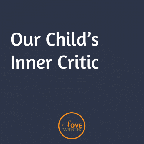Our Child’s Inner Critic