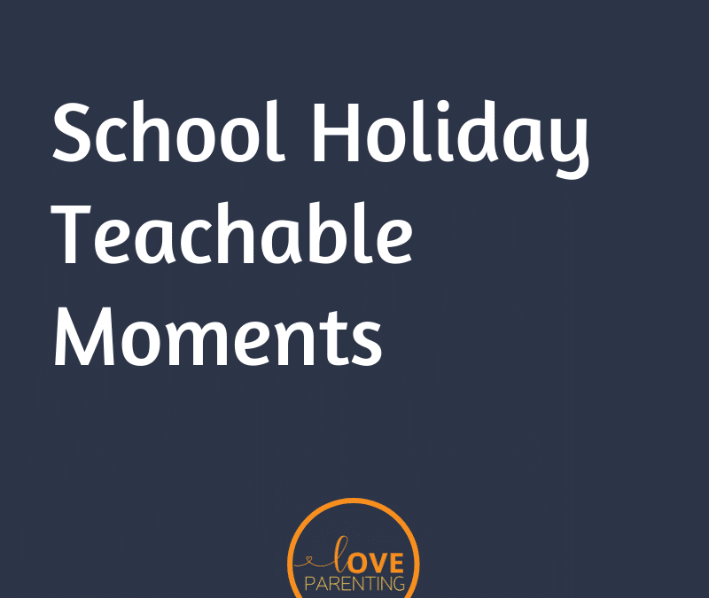 School Holiday Teachable Moments