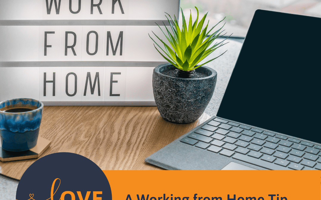 A Working from Home Tip