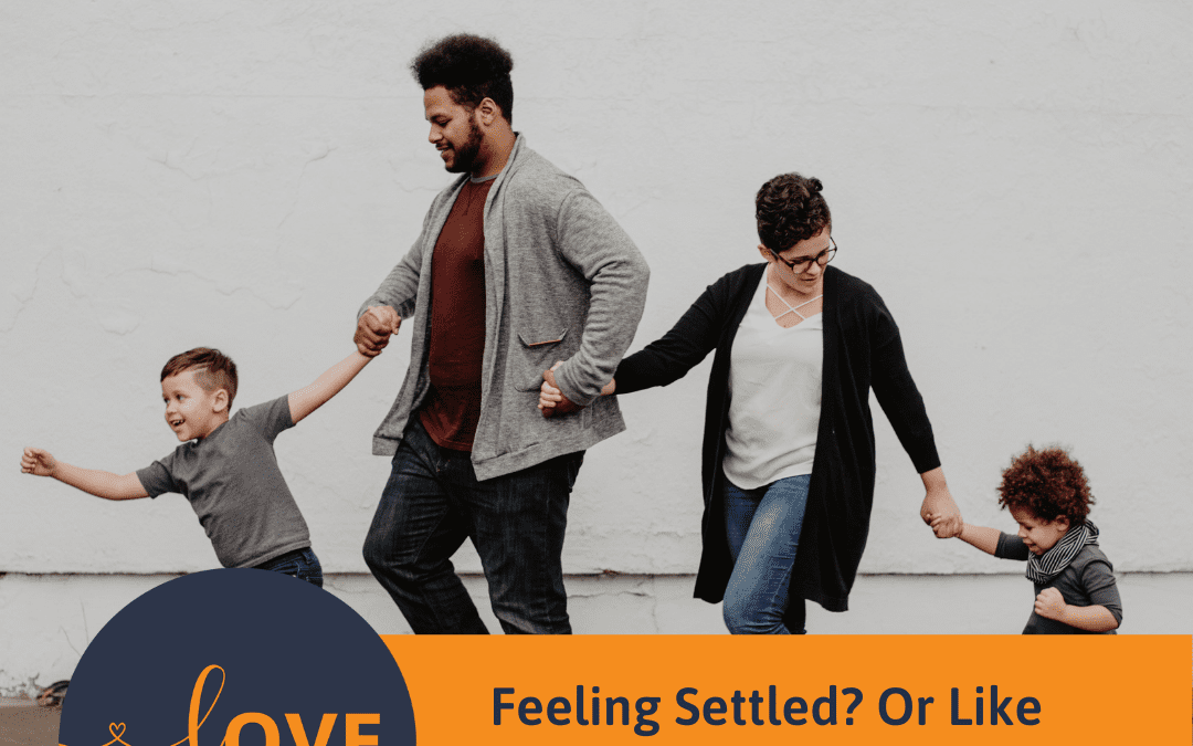 Feeling Settled? Or Like You’ve Settled?